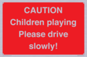 caution-children-playing-please-drive-slowly~